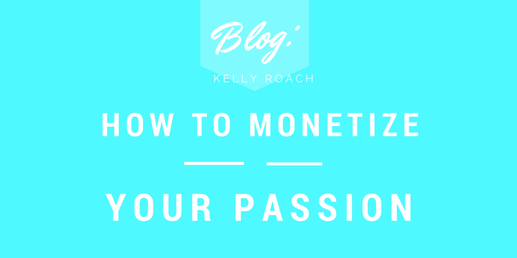How to monetize your passion
