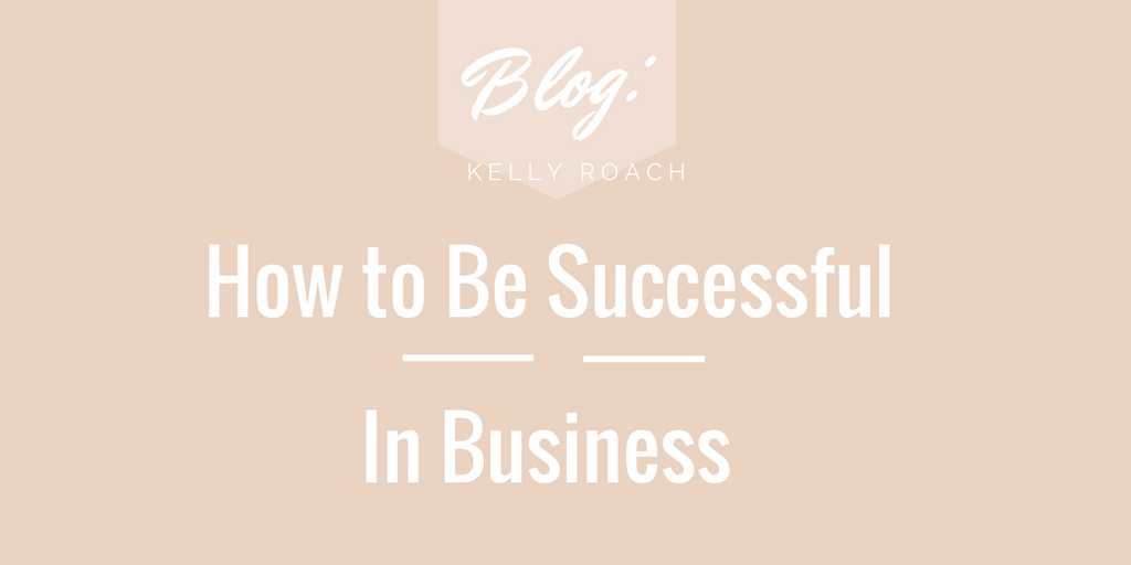 How to be successful in business