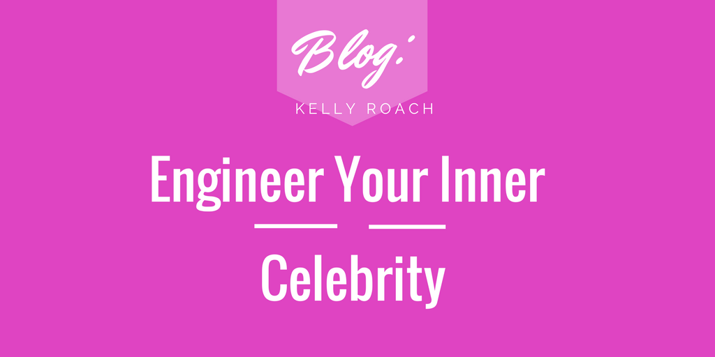 Engineer Your Inner Celebrity