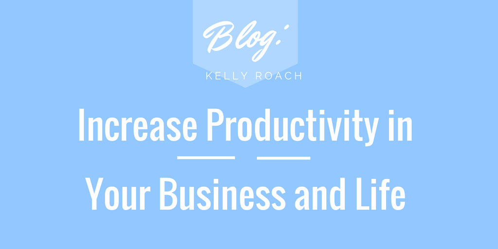 Increase productivity in your business and life