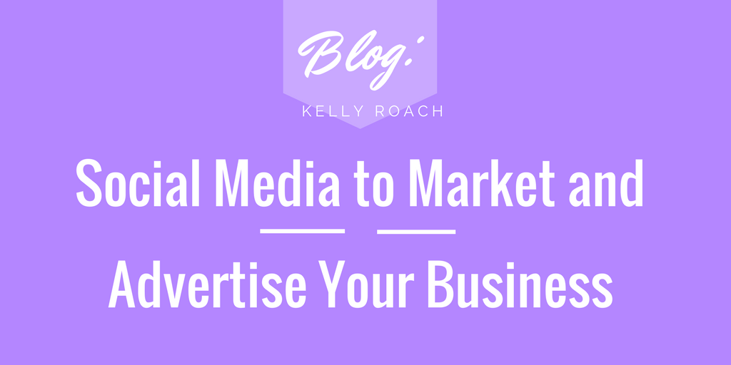 Social Media to Market and Advertise Your Business