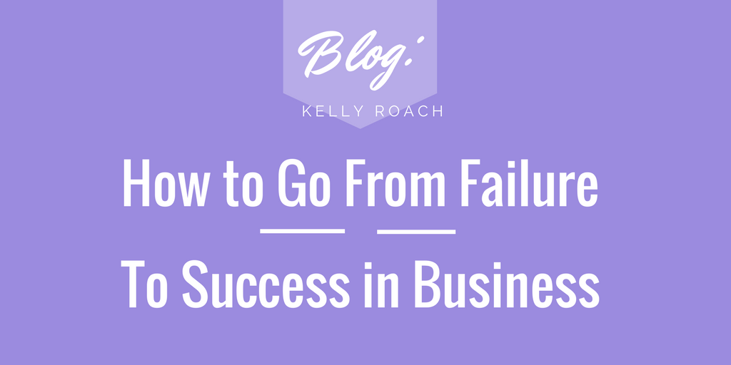 How to go from failure to success in business
