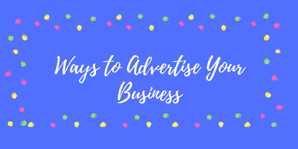 Ways to Advertise Your BUSINESS