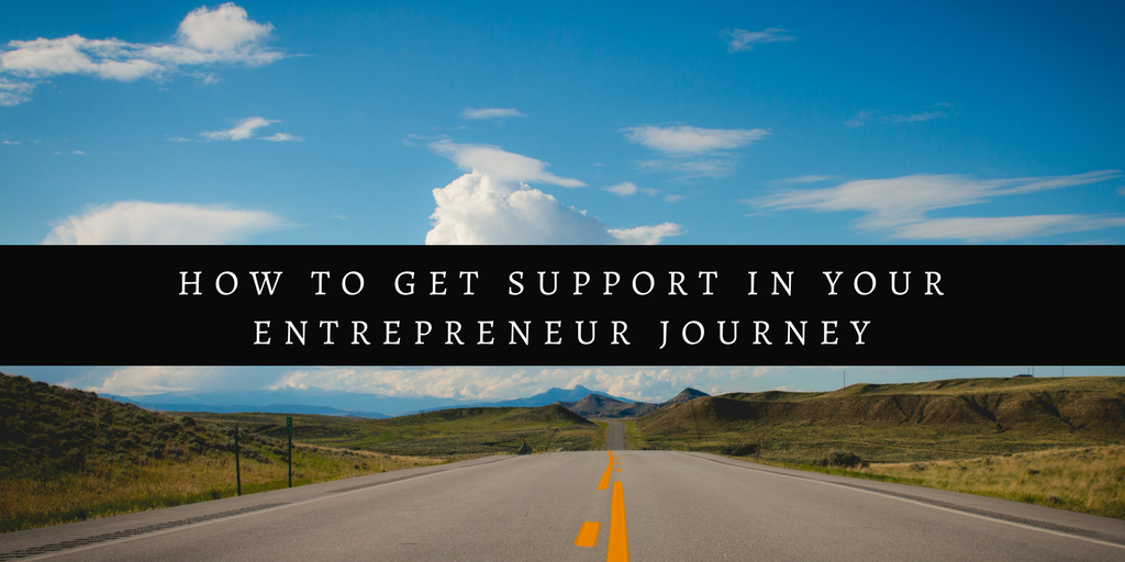 How to Get Support In Your Entrepreneurial Journey