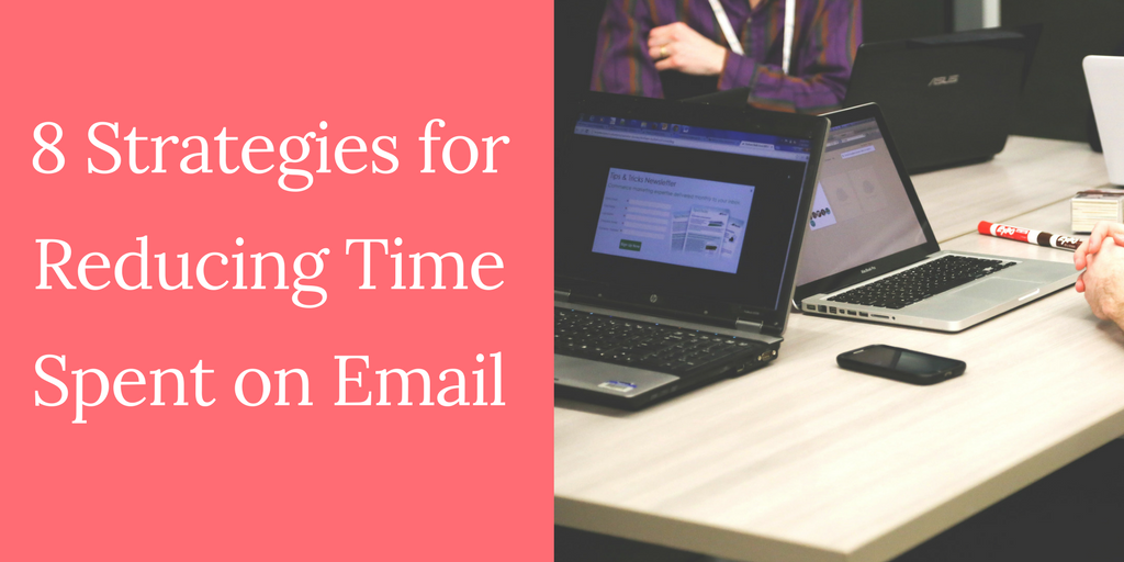 8 Strategies for Reducing Time spent on Email