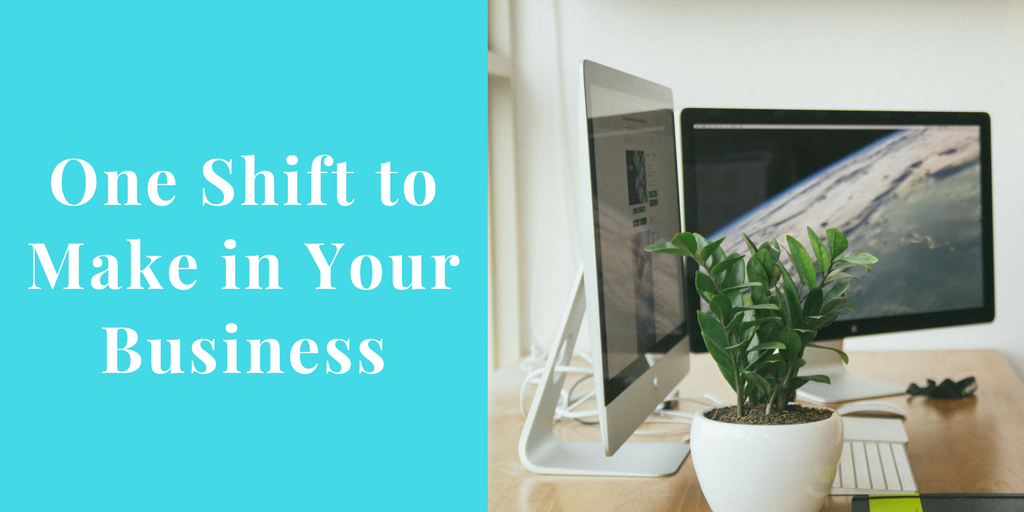 One shift to make in your business